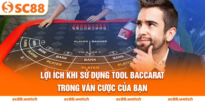Lợi ích khi sử dụng tool baccarat trong ván cược của bạn
