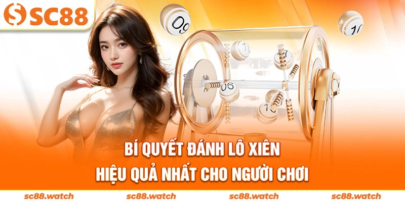 Bí quyết đánh lô xiên hiệu quả nhất cho người chơi