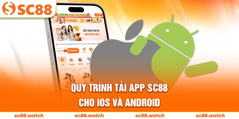 Quy trình tải app SC88 cho iOS và Android