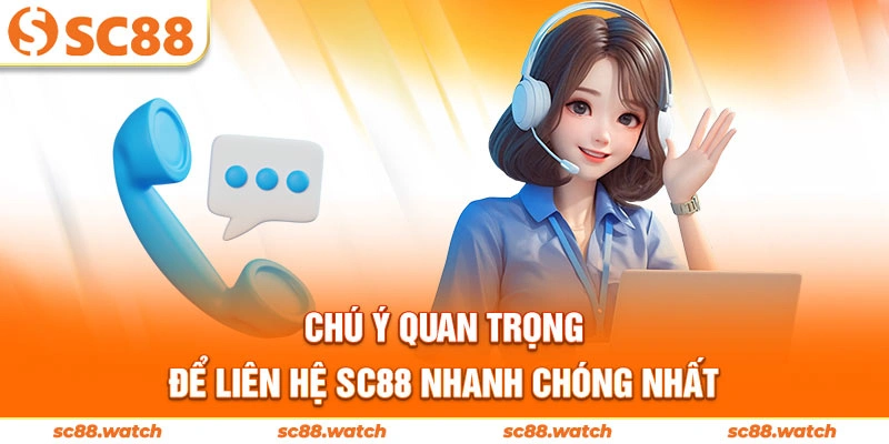 Chú ý quan trọng để liên hệ SC88 nhanh chóng nhất